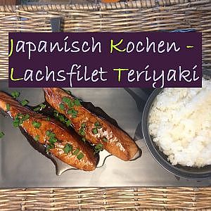 Japanisch Kochen - LACHS TERIYAKI - Shake no Teriyaki