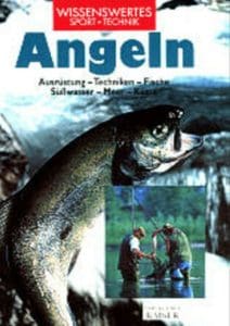 Angeln- Ausrüstung - Techniken - Fische - Süsswasser - Meere - Küste